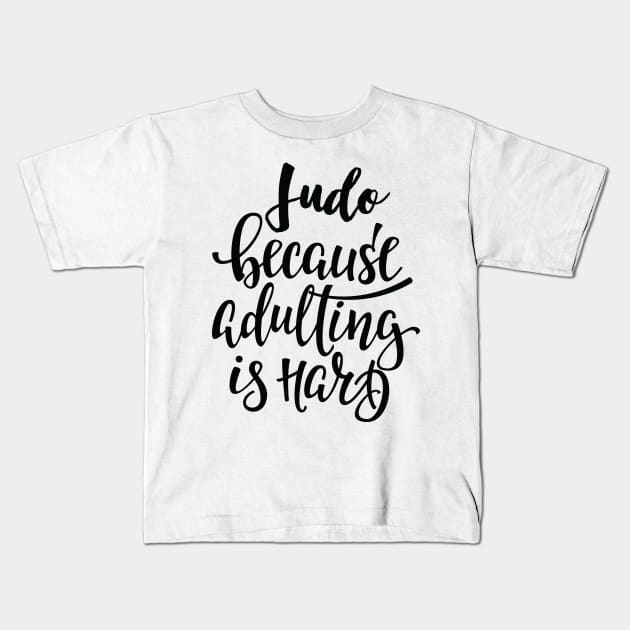 Judo Because Adulting Is Hard Kids T-Shirt by ProjectX23Red